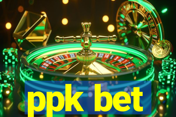 ppk bet